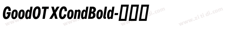 GoodOT XCondBold字体转换 GoodOT XCondBold字体转换